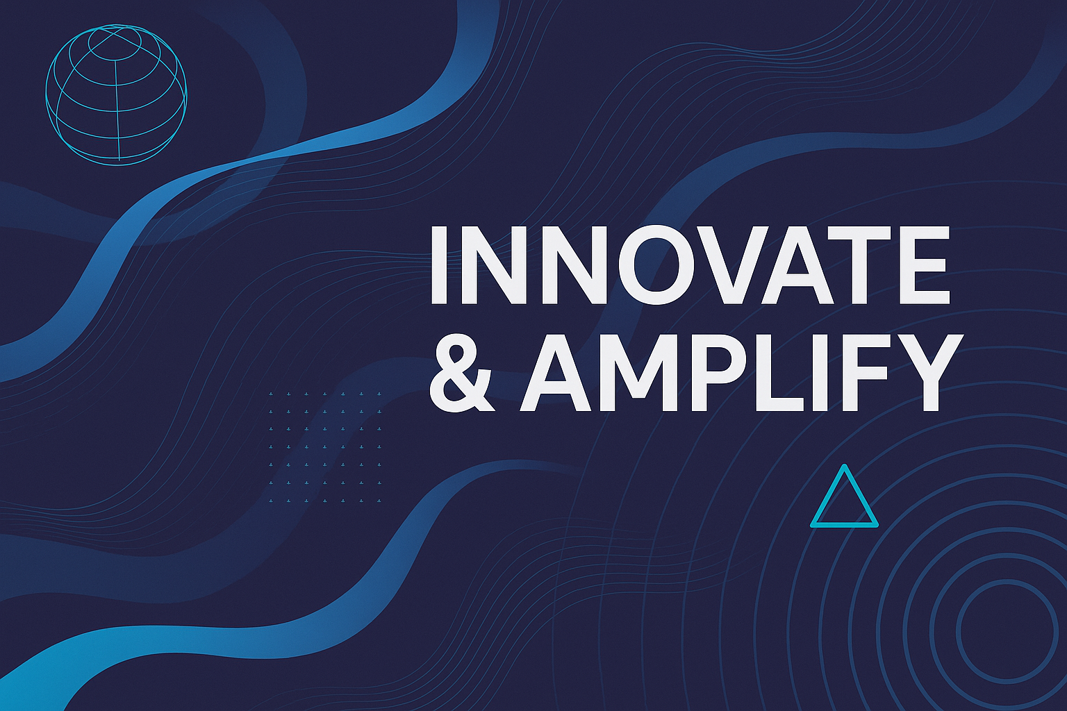 Innovate and Amplify